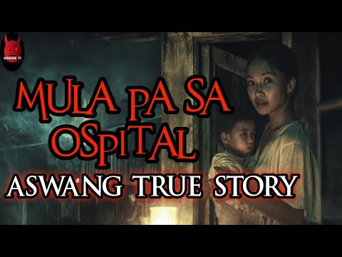 Mula Pa Sa Ospital | Aswang True Story