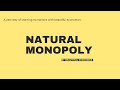 Understanding Natural Monopolies Concepts