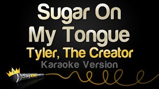 Tyler, The Creator - Sugar On My Tongue (Karaoke Version)