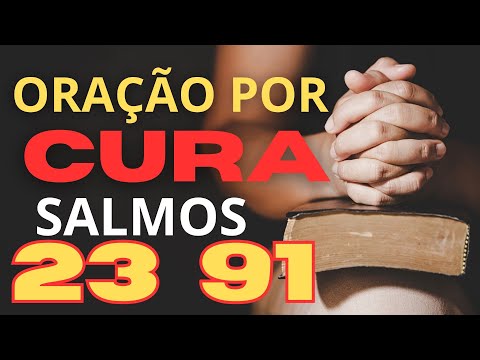 ESCUTE ESTA ORAÇÃO DE CURA   SALMO 23 E SALMO 91