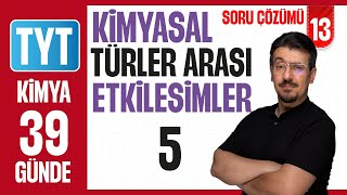 Kimyasal Türler Arası Etkileşimler-5 Soru Çözümü | 39 GÜNDE AYRINTILI KİMYA KAMPI 2026 | 13