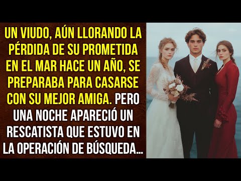 Un viudo, un año después de perder a su prometida en el mar, iba a casarse con su mejor amiga...