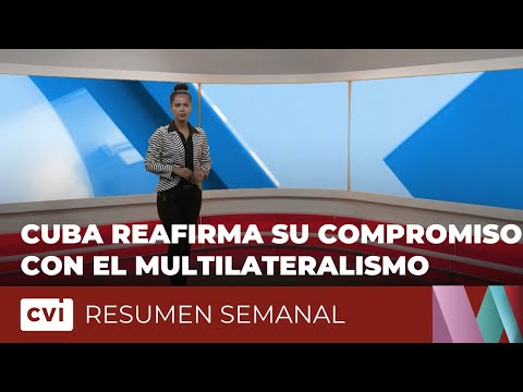 Cuba reafirma su compromiso con el multilateralismo en consejo de la ONU - Resumen Semanal