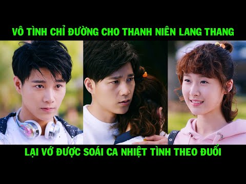 Vô Tình Chỉ Đường Cho Thanh Niên Lang Thang Lại Vớ Được Soái Ca Nhiệt Tình Theo Đuổi