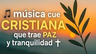 🎶 Música CRISTIANA que trae PAZ 🙏 & tranquilidad 🌿 : Música CRISTIANA de ADORACIÓN ✝️