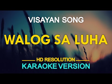 WALOG SA LUHA – Visayan Song (KARAOKE Version)