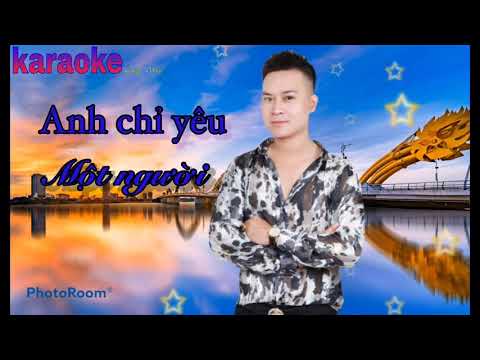 [karaoke] Anh Chỉ Yêu Một Người – (Remix) -Lương Nhất Cường