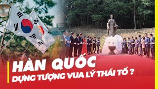 HÀN QUỐC DỰNG TƯỢNG VUA LÝ THÁI TỔ Ở BONGHWA?