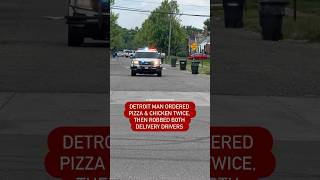 Detroit man ordered pizza and chicken twice then robbed both delivery drivers