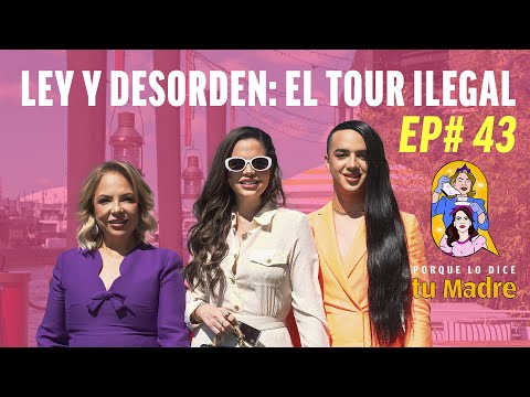 EP43: LEY Y DESORDEN... EL TOUR ILEGAL
