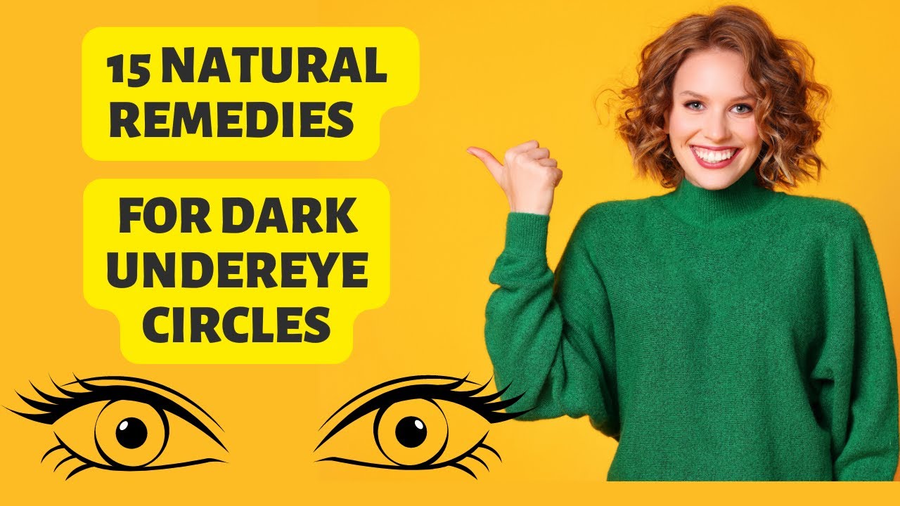 15 Natural Remedies for Dark Under eye Circles