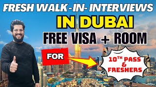 New and Fresh Walk In Interviews In Dubai With Free Visa + Room | 10th Pass and Freshers Can Apply