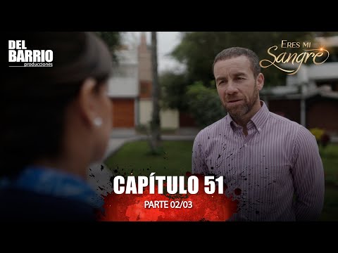 ERES MI SANGRE CAPÍTULO 51 - PARTE 2/3