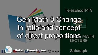 Gen Math 9 Change in ratio and concept of direct proportions