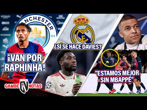 ¡City VA DESQUICIADO x Raphinha! | ¿Davies SE LA HACE al Madrid? | “Sin Mbappé SOMOS MEJORES”