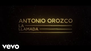 Antonio Orozco - La Llamada (Lyric Video)