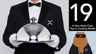 A New Asset Class That is Creating Wealth (XRP World Powered by Ripple - Part 19)