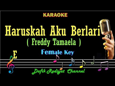 Haruskah Aku Berlari (Karaoke) Freddy Tamaela Nada Wanita/Cewek Female key Nada Asli Original E