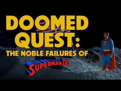Doomed Quest: The Noble Failures of Superman IV