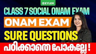 Class 7 Social Science | Onam Exam - Sure Questions പഠിക്കാതെ പോകല്ലേ ! | Xylem Class 7