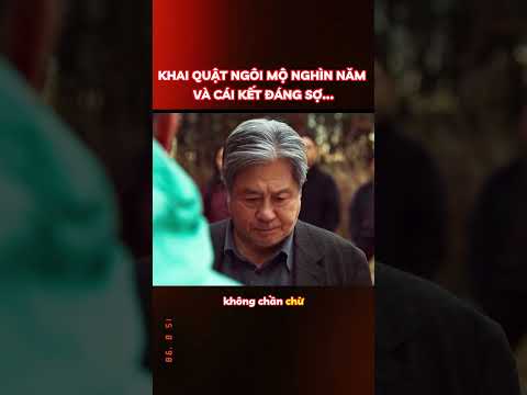 Khai quật ngôi m.ộ nghìn năm tuổi và cái kết | Cụt Review Phim