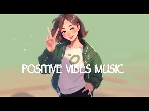 Chill Music Playlist | Positive songs when you want to feel motivated and relaxed | Morning Songs