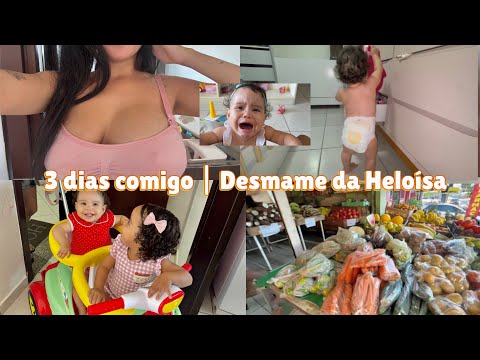 3 DIAS COMIGO | COMECEI O DESMAME DA BABY HELOÍSA 🥹🫠 Não está sendo fácil