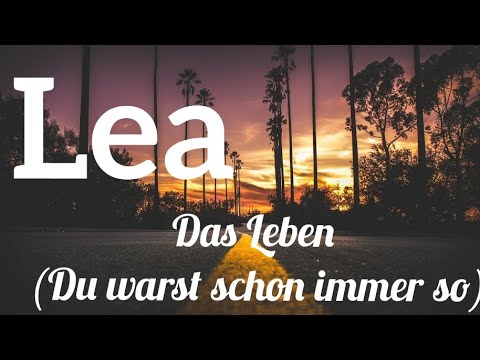 Lea - Das Leben (Du warst immer so) (Lyrics)