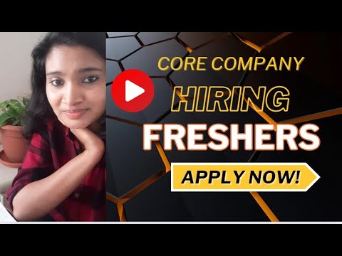 Core company Recruitment| Core company hiring Freshers