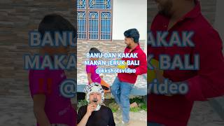 BANU DAN KAKAK MAKAN JERUK BALI ‼️ @kkshotsvideo