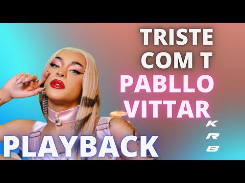 TRISTE COM T   PABLLO VITTAR   PLAYBACK KARAOKE INSTRUMENTAL