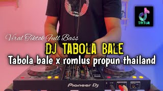 DJ TABOLA BALE -  ROMLUS PROPUN THAILAND FULL BASS 2025