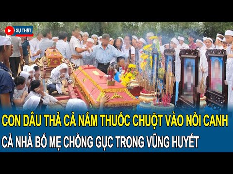 Con dâu thả 5 gói thuốc chuột vào nồi canh, bố mẹ chồng húp xong co giật, mắt trợn ngược