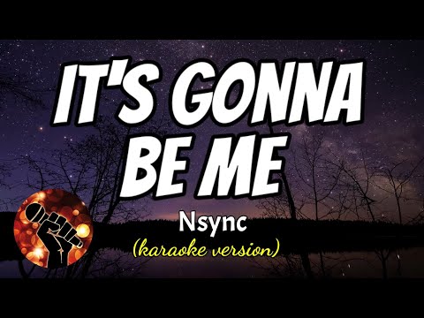 IT’S GONNA BE ME – NSYNC (karaoke version)