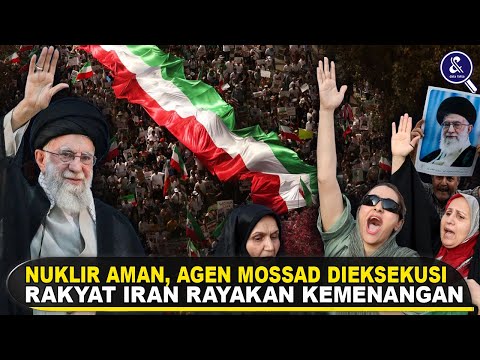 PENUH HARU! RAKYAT IRAN RAYAKAN KEMENANGAN -- Fasilitas Nuklir Iran Aman & Agen Mossad Dieksekusi