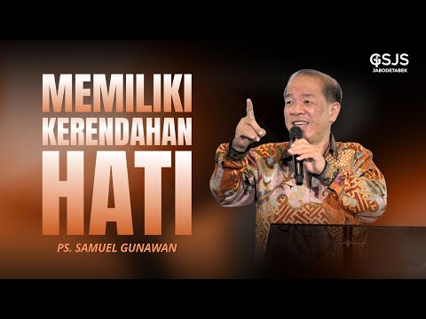 Memiliki Kerendahan Hati - Ps. Samuel Gunawan | GSJS Jakarta