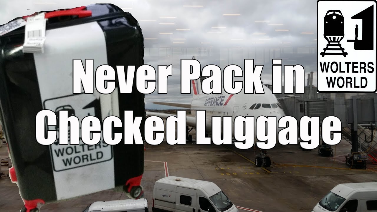 5 Things That You Should NEVER Put in Your Checked Luggage - Wolters World