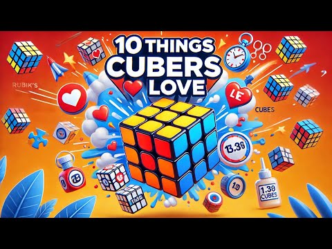 10 things cubers LOVE ❤️