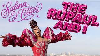 Salina EsTitties - The RuPaul and I