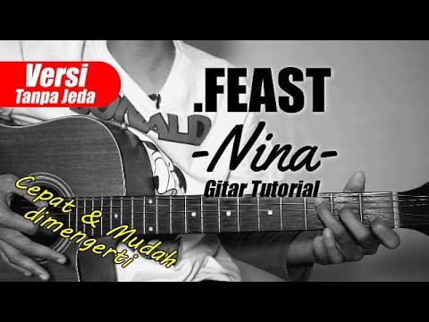 (Gitar Tutorial) FEAST - Nina (Versi Tanpa Jeda) |Mudah & Cepat dimengerti untuk pemula