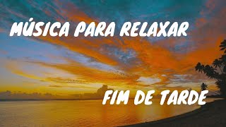 Música para Relaxar no Fim de Tarde
