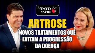 ARTROSE: Novos tratamentos que evitam a progressão da doença!