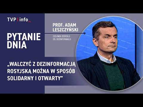 Adam Leszczyński: Walczyć z dezinformacją rosyjską można w sposób solidarny i otwarty | PYTANIE DNIA