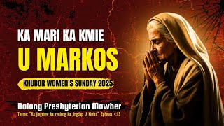 Na ka khana ka longiing ka Mari, ka kmie u Markos (sha ka Khubor Women's Sunday 2025) Mawber PC