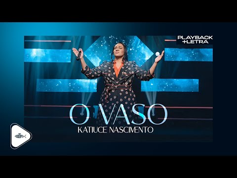 Katiuce Nascimento | O Vaso (Playback com Letra)