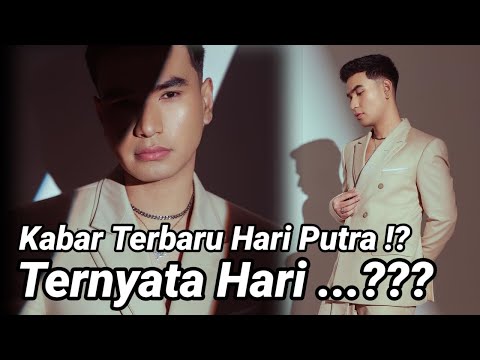 KABAR TERBARU HARI PUTRA !! TERNYATA HARI ...???