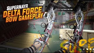 SUPERNAYR DELTA FORCE BOW GAMEPLAY !! #deltaforce