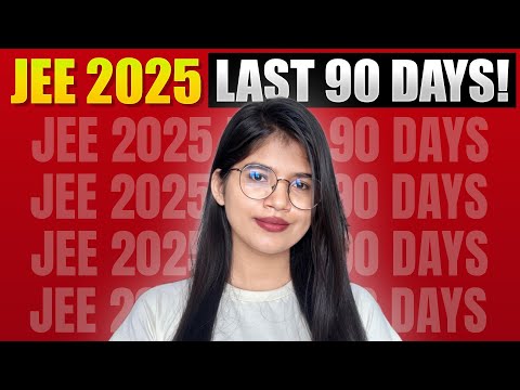 JEE 2025: Last 90 days complete plan!🔥✨ Most important Chapters || Expected Cut off || Roadmap