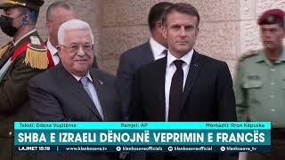 Njohja e Palestinës - SHBA e Izraeli dënojnë veprimin e Francës