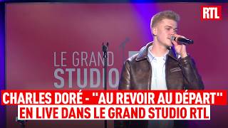 Charles Doré - Au revoir au départ (Live) Le Grand Studio RTL